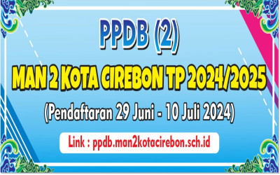 Penerimaan Peserta Didik Baru (PPDB) MAN 2 Kota Cirebon Gelombang 2 Resmi Dibuka
